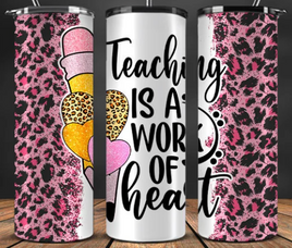 Teaching is a work of heart tumbler