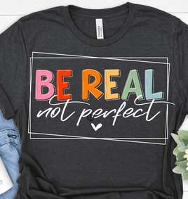 Be real not perfect
