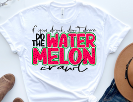 if you drink dont drive watermelon crawl