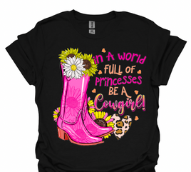 in a world full of princesses be a cowgirl