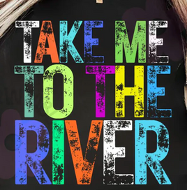 take me to the river