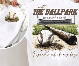 At the ballpark is where I spend most of my days