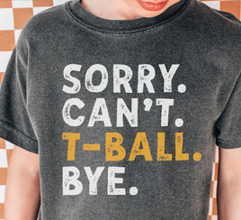 sorry cant t-ball bye
