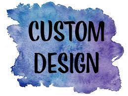 Custom Design or Logo